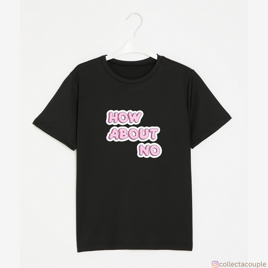 Quote: How About No Unisex T-shirt