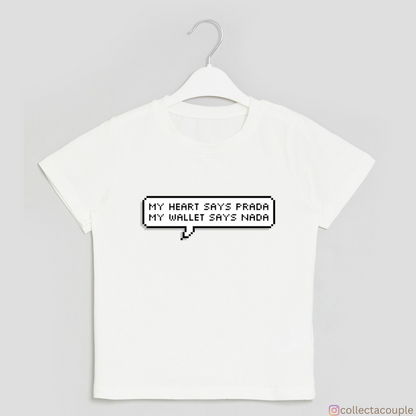 Text Message: My Heart says Prada, My Wallet says Nada Unisex T-shirt