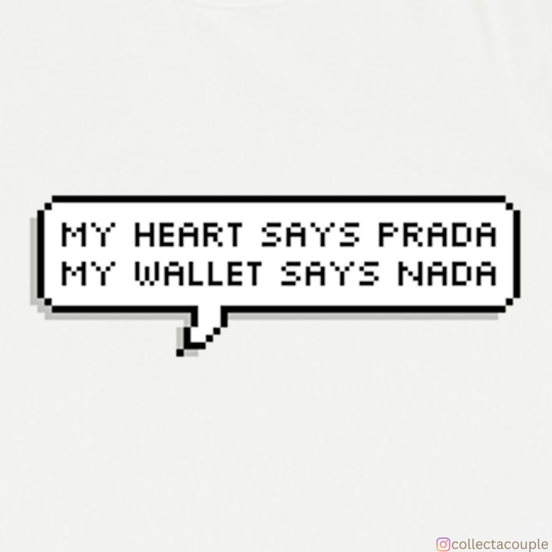 Text Message: My Heart says Prada, My Wallet says Nada Unisex T-shirt