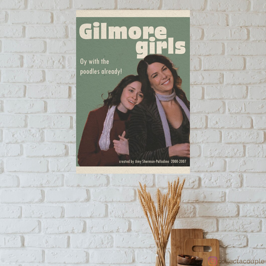 Gilmore Girls: Rory & Lorelai- Oy with the poodles already! Poster